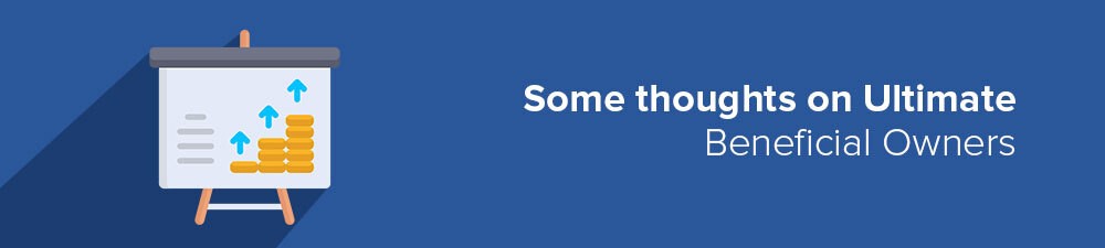Some thoughts on Ultimate Beneficial Owners About the An Ultimate Beneficial Owner (UBO)